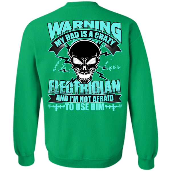 I Love Electrician T Shirt, My Dad Is A Crazy Electrician Sweatshirt