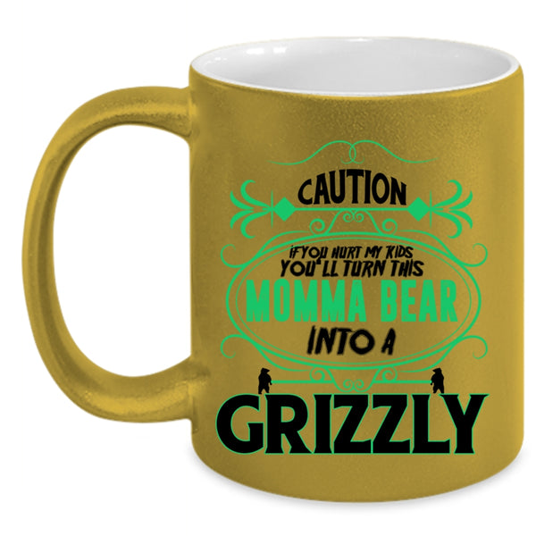 You'll Turn This Momma Bear Into A Crizzly Coffee Mug, If You Hurt My Kids Accent Mug