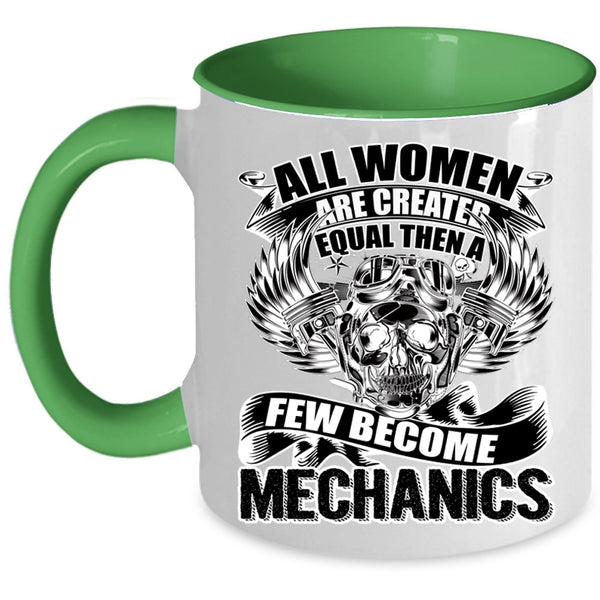 A Few Become Mechanics Coffee Mug, All Women Are Created Equal Accent Mug