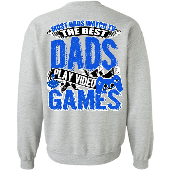 I Love Gaming T Shirt, Most Dads Watch TV Sweatshirt