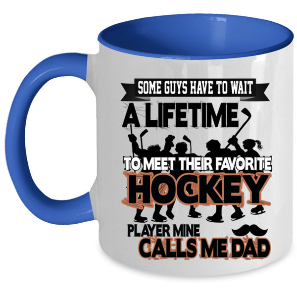 Mine Calls Me Dad Coffee Mug, Favorite Hockey Player Accent Mug