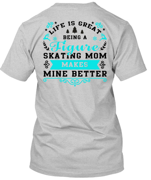 Being A Figure Skating Mom T Shirt, I Love Mom T Shirt