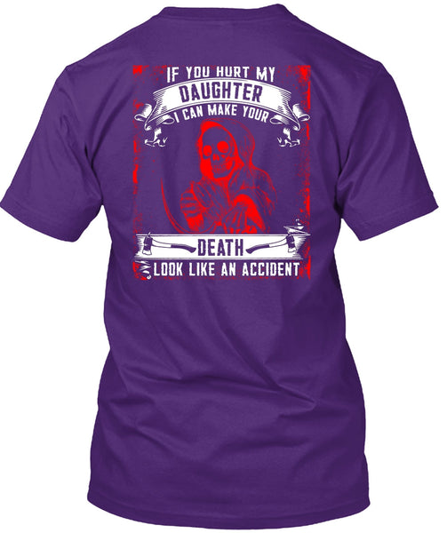 You Hurt My Daughter T Shirt, Look Like An Accident T Shirt
