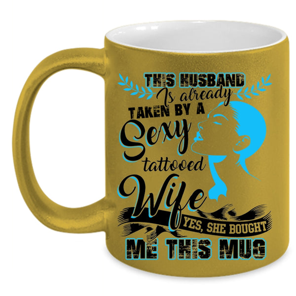 My Husband Coffee Mug, Taken By A Tattooed Wife Accent Mug
