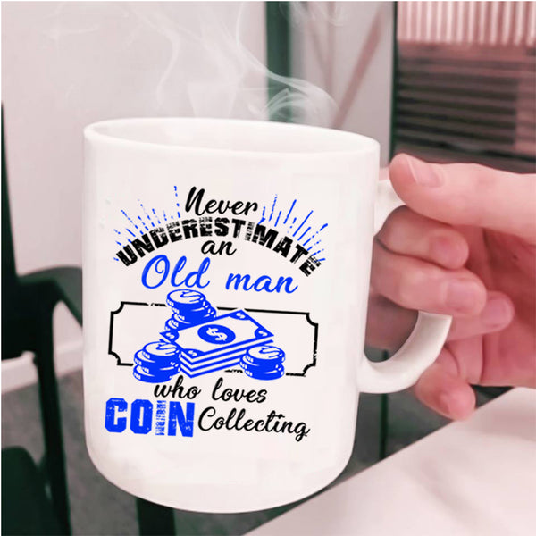 Cute Grandpas Coffee Mug, An Old Man Loves Coin Collecting Cup