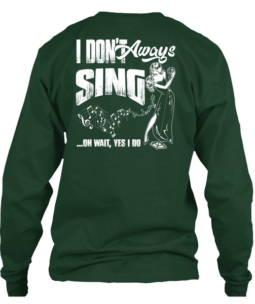 I Don't Always Sing T Shirt, Being A Musician T Shirt
