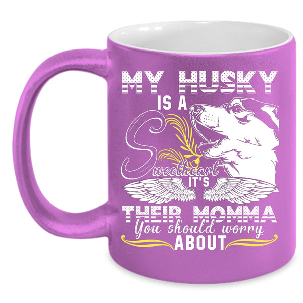 My Husky Is A Sweetheart Coffee Mug, It's Their Momma Coffee Cup