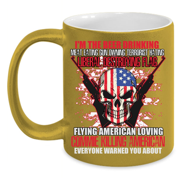I'm The Beer Drinking Coffee Mug, Flag Flying American Loving Coffee Cup
