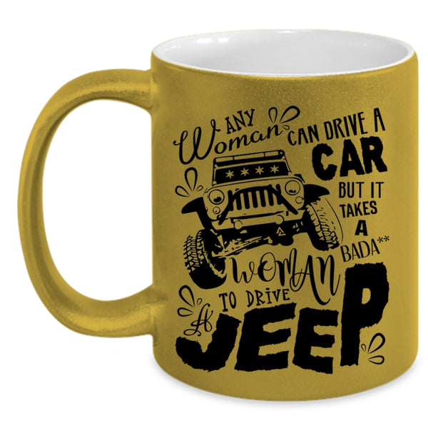 Cool Woman Drive A Jeep Coffee Mug, Any Woman Can Drive A Car Accent Mug