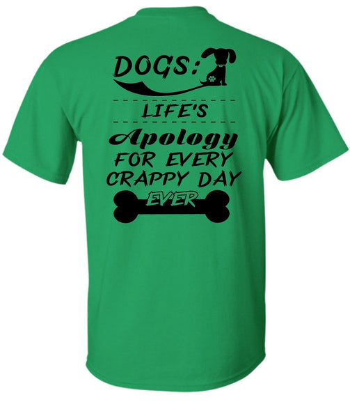 Dogs Life's Apology For Every Crappy Day Ever T Shirt, Favorite T Shirt