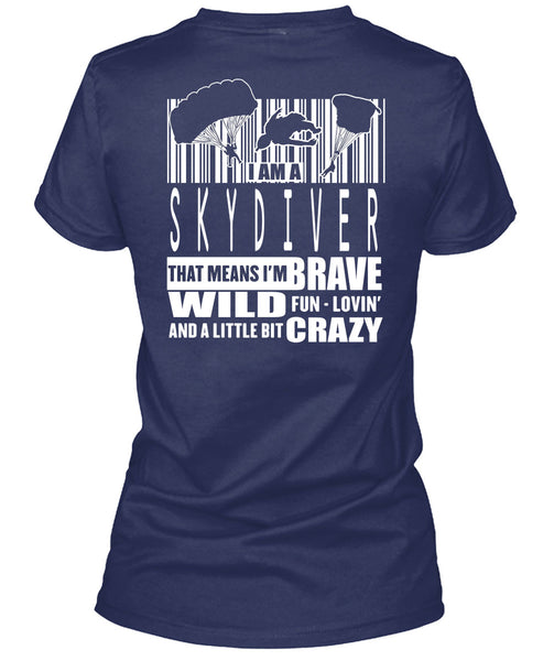 I Am A Skydiver T Shirt, Little Bit Crazy T Shirt
