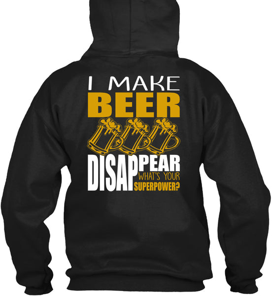I Make Beer Disappear T Shirt, Being A Beer Drinker T Shirt