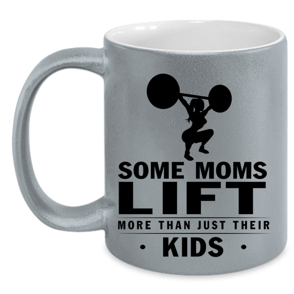 Cool Coffee Mug, Some Moms Lift More Than Just Their Kids Accent Mug