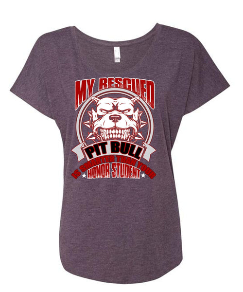 My Rescued Pit Bull Is Smarter T Shirt, My Favorite T Shirt, Cool Shirt (Ladies' Triblend Dolman Sleeve)