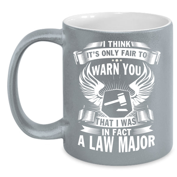 I Was In Fact A Law Major Coffee Mug, Cool Lawyer Coffee Cup