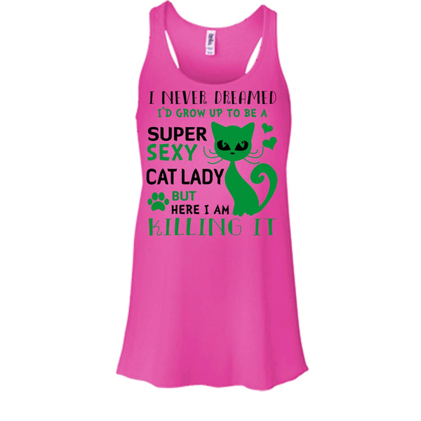 I Never Dreamed I'd Grow Up To Be A Sexy Cat Lady Shirt, Cute Cat Shirt