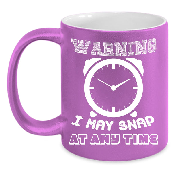 I May Snap At Any Time Coffee Mug, Funny Photoghrapher Coffee Cup