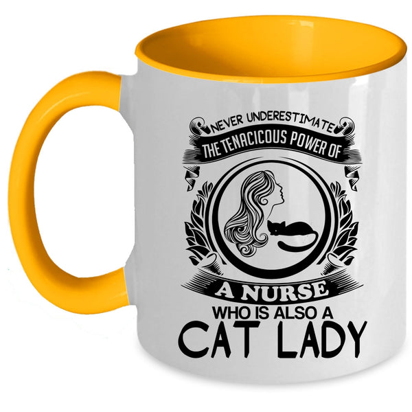 Cat Lady Coffee Mug, The Tenacicous Power Of A Nurse Accent Mug