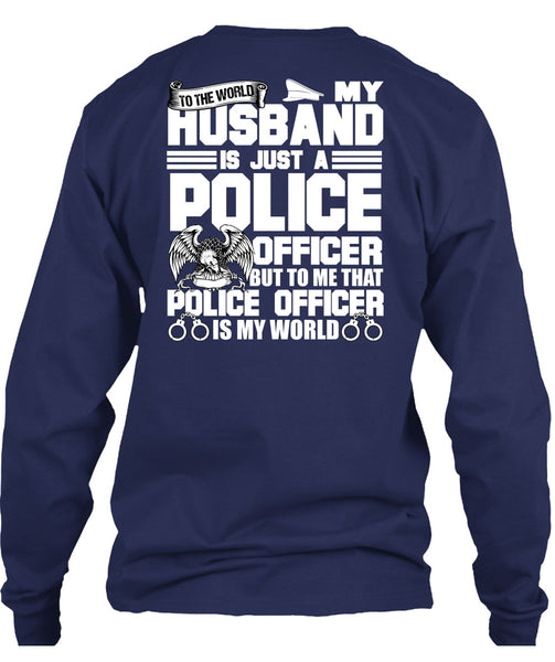 My Husband Is Just A Police Officer T Shirt, Being A Police T Shirt