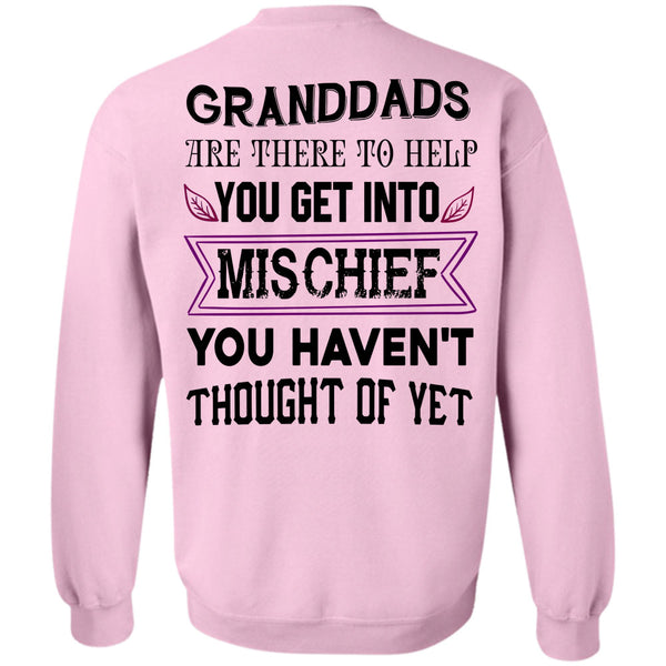 Being A Grandfather T Shirt, Granddads Are There To Help You Get Into Mischief Sweatshirt