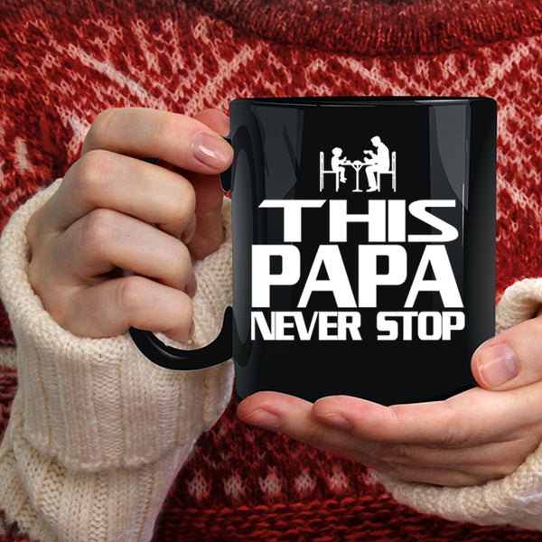 This Papa Never Stop Coffee Mug, Cool Gift For Papa Coffee Cup