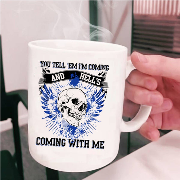Cool Friends Coffee Mug, You Tell 'Em I'm Coming Cup