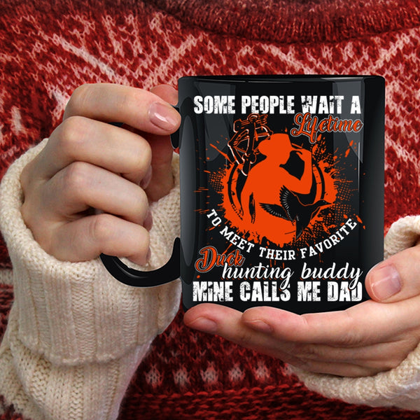 Their Favorite Duck Hunting Buddy Coffee Mug, Mine Calls Me Dad Coffee Cup