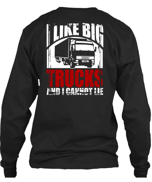 Like Big Trucks T Shirt, Being A Trucker T Shirt
