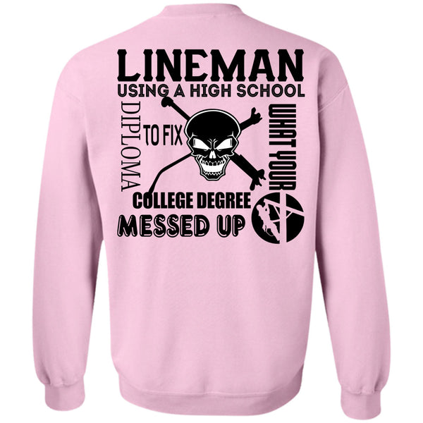 Being A Linemen T Shirt, Lineman Using A High School To Fix College Degree Sweatshirt