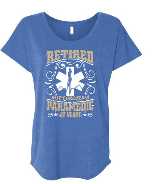 Retired But Forever A Paramedic At Heart T Shirt, Being A Paramedic T Shirt, Cool Shirt (Ladies' Triblend Dolman Sleeve)