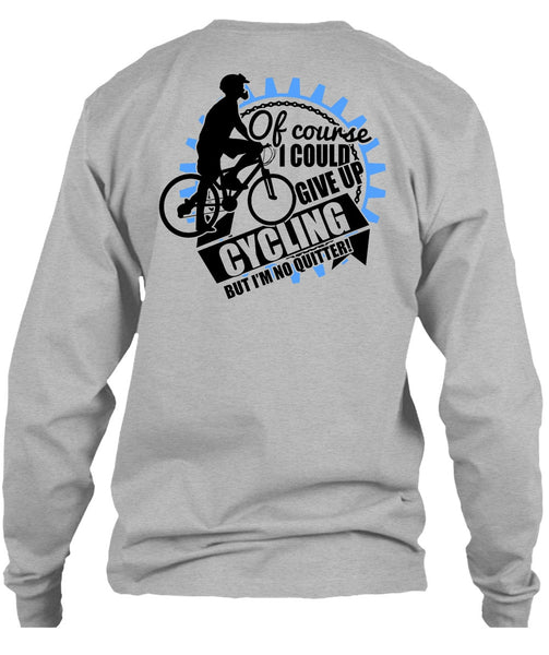 I Could Give Up Cycling T Shirt, I Love Biking T Shirt