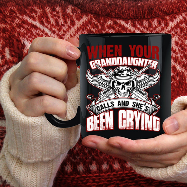 When Your Granddaughter Calls Coffee Mug, She's Been Crying Coffee Cup