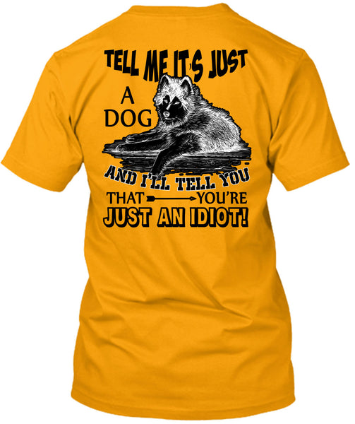 Tell Me It's Just A Dog T Shirt, I Love My Dog T Shirt