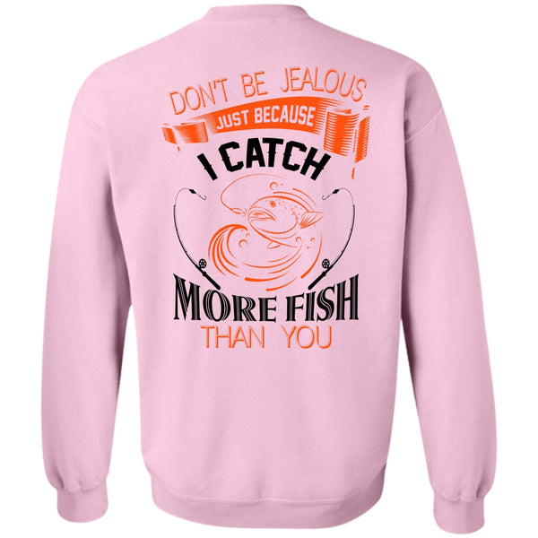 Favorite T Shirt, I Catch More Fish Than You Sweatshirt