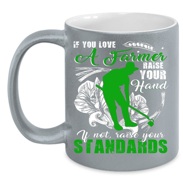 If You Love A Farmer Raise Your Hand Coffee Mug, Cute Farmer Coffee Cup