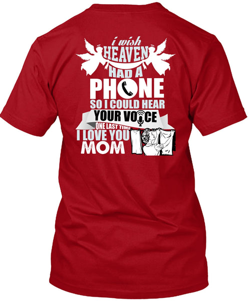 I Wish Heaven Had A Phone T Shirt, I Love You Mom T Shirt