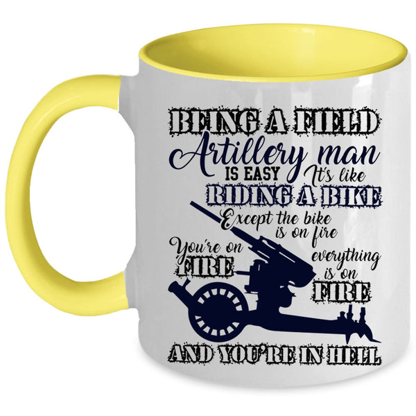Gift For Dad Coffee Mug, Being A Field Artillery Man Accent Mug