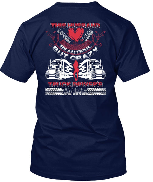 This Husband Loves His Beautiful T Shirt, Crazy Truck Driver's Wife T Shirt