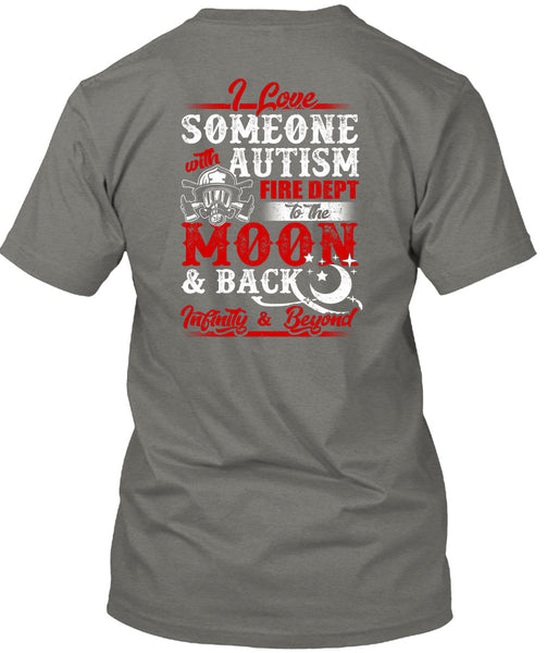 I Love Someone With Autism T Shirt, Fire Dept To The Moon T Shirt
