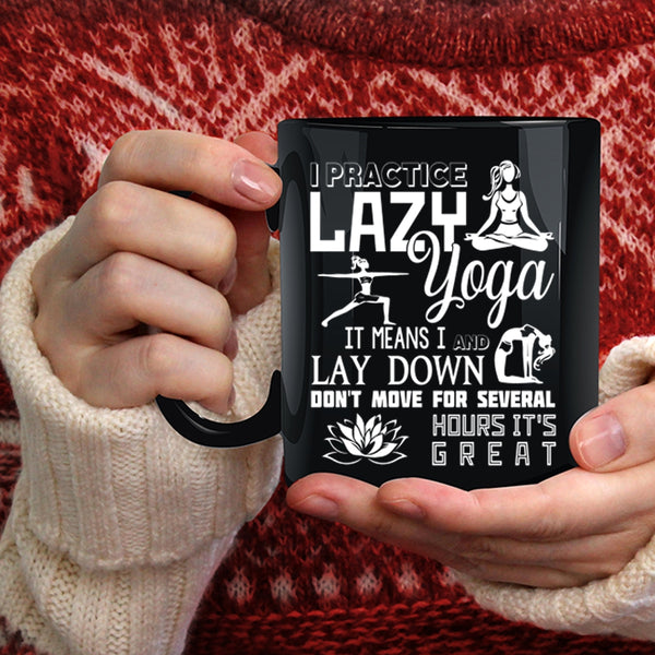 I Practice Lazy Yoga Coffee Mug, Cool Gift For My Girls Coffee Cup