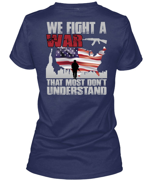 We Fight A War T Shirt, Being A Veteran T Shirt