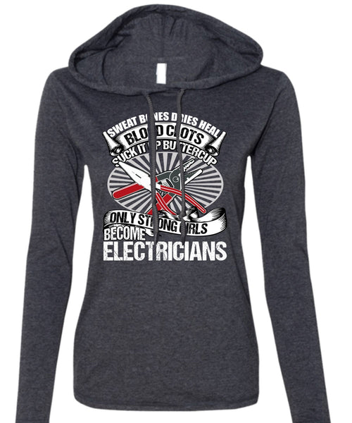 Only Strong Girls Become Electricians T Shirt, Being An Electrician T Shirt (Anvil Ladies Ringspun Hooded)