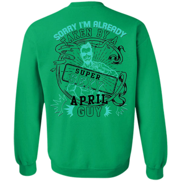Being A Father T Shirt, I'm Already Taken By An April Guy Sweatshirt