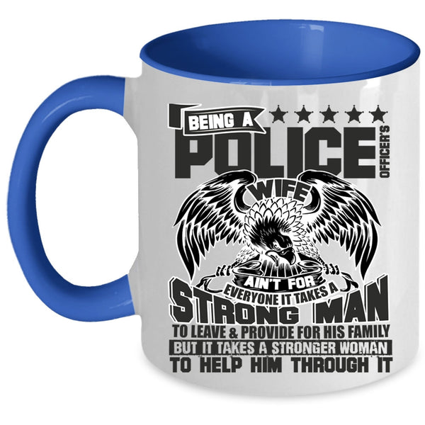 It Takes A Stronger Woman To Help Him Coffee Mug, Being A Police Officer's Wife Accent Mug