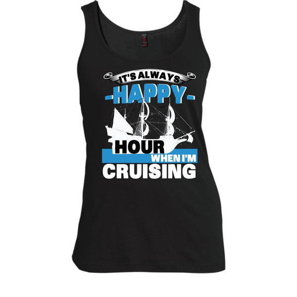It's Always Happy Hour T Shirt, When I'm Cruising T Shirt, Cool T Shirt