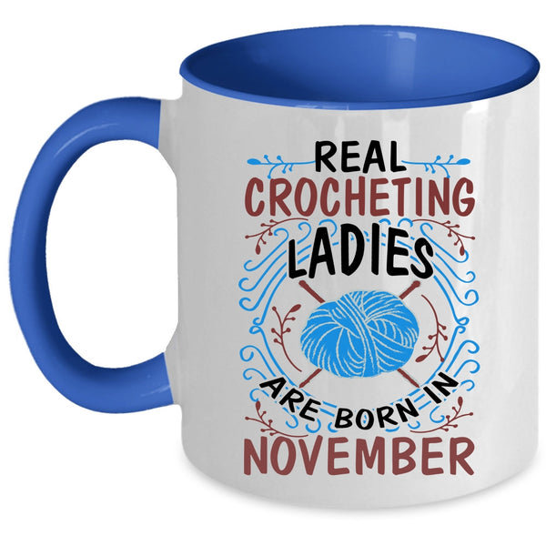 Crocheting Ladies Coffee Mug, Real Crocheting Ladies Are Born In November Accent Mug