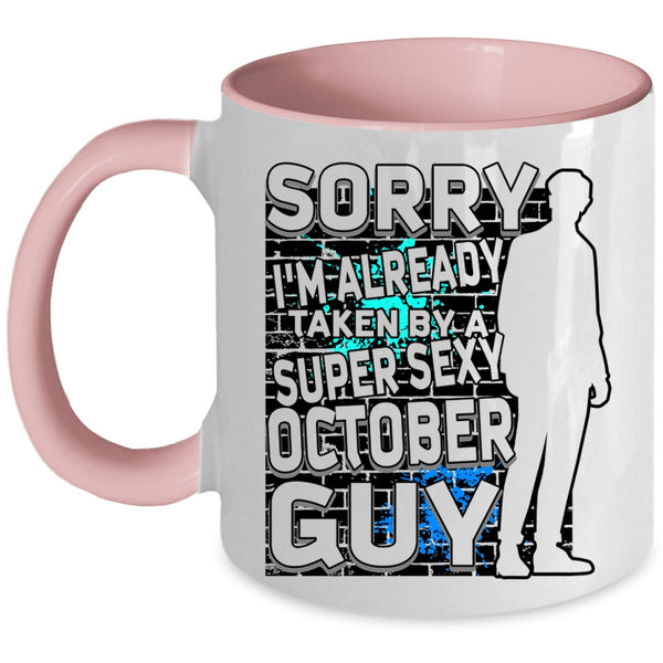 Cool October Guy Coffee Mug, I'm Already Taken By A October Guy Accent Mug