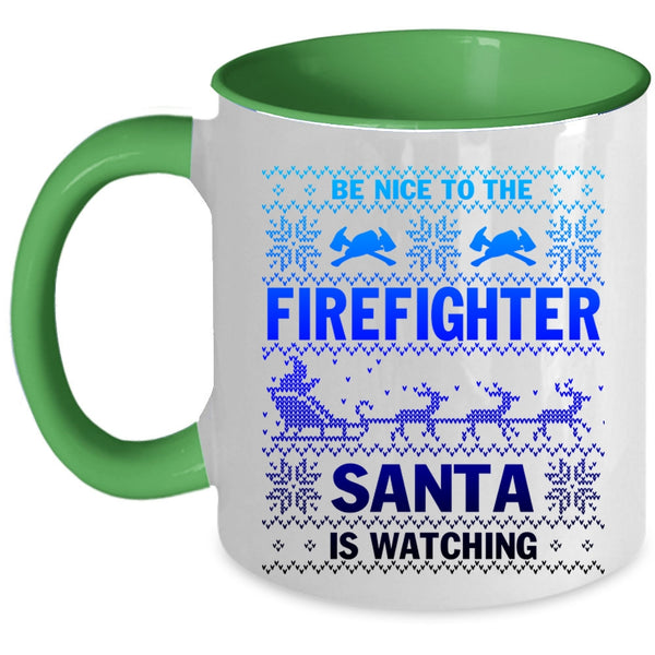 Cute Coffee Mug, Be Nice To The Firefighter Santa Is Watching Accent Mug