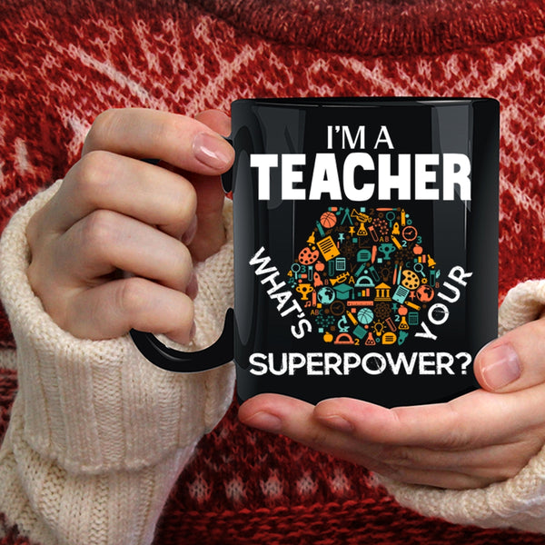 I'm A Teacher Coffee Mug, Cool Gift For Teachers Coffee Cup