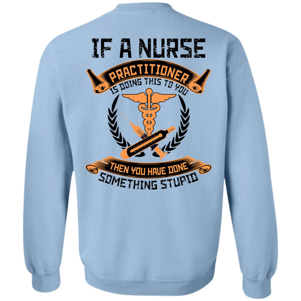 I Love Nursing T Shirt, Nurse Practitioner Is Doing This To You Sweatshirt